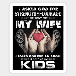 I Asked God For Strength And Courage He Sent Me My Wife Magnet